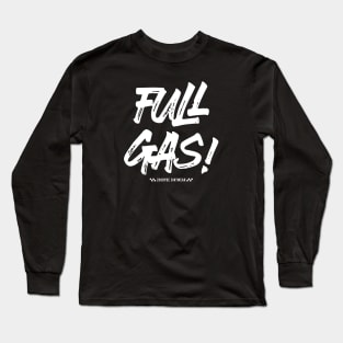 Full Gas! Long Sleeve T-Shirt